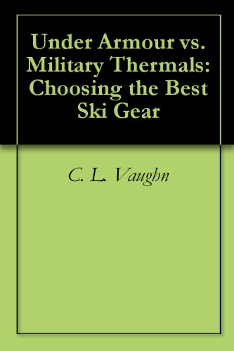 Under Armour vs. Military Thermals: Choosing the Best Ski Gear