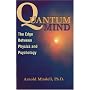 Quantum Mind: The Edge Between Physics and Psychology