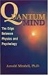 Quantum Mind: The Edge Between Physics and Psychology