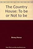The country house : to be or not to be