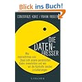 Die Datenfresser: Wie Internetfirmen und Staat sich unsere pers�nlichen Daten einverleiben und wie wir die Kontrolle dar�ber zur�ckerlangen