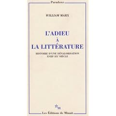 L'adieu � la litt�rature : Histoire d'une d�valorisation XVIIIe-XXe si�cle