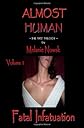 Fatal Infatuation: ALMOST HUMAN