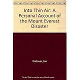 into thin air a personal account of the mount everest disaster