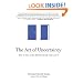 The Art of Uncertainty: How to Live in the Mystery of Life and Love It