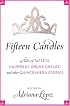Fifteen Candles: 15 Tales of Taffeta, Hairspray, Drunk Uncles, and other Quinceanera Stories