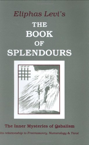 The Book of Splendours: The Inner Mysteries of Qabalism