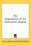 The Degradation of the Democratic Dogma