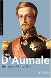 Duc d\'Aumale : Prince au dix visages