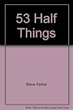 53 1/2 things that changed the world : and some that didn't