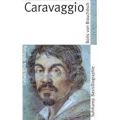 Caravaggio: Leben Werk Wirkung (Suhrkamp BasisBiographien)