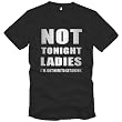 NOT TONIGHT LADIES - I`m just here to get drunk - T-Shirt Gr. S bis 3XL