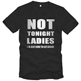 Produkt-Bild: Not tonight Ladies - I`m just here to get drunk - T-Shirt - Gr. S bis 3XL