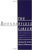 The Boundaryless Career: A New Employment Principle for a New Organizational Era