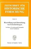 Produkt-Bild: Herstellung und Darstellung von Entscheidungen: Verfahren, Verwalten und Verhandeln in der Vormoderne. Zeitschrift f&uuml;r Historische Forschung. Beiheft 44