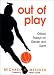 Book Out of Play: Critical Essays on Gender and Sport (Suny Series on Sport, Culture, and Social Relations)