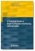 A Practical Guide to Brain-Computer Interfacing with BCI2000: General-Purpose Software for Brain-Computer Interface Research, Data Acquisition, ... (Human-Computer Interaction Series)