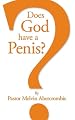 Does God Have A Penis?