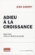 Adieu � la croissance : Bien vivre dans un monde solidaire