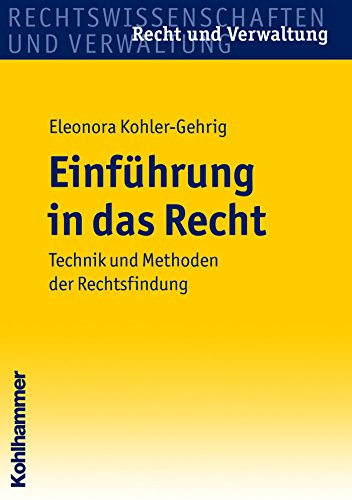 Einführung in das Recht: Technik und Methoden der Rechtsfindung (Recht und Verwaltung) (German Edition)