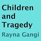 Children and Tragedy | [Rayna Gangi]