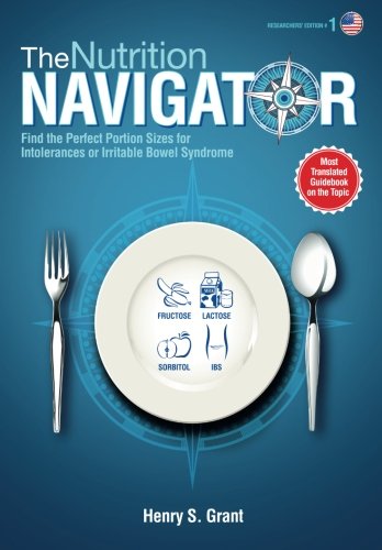 THE NUTRITION NAVIGATOR [researchers' edition US]: Find the Perfect Portion Sizes for Fructose, Lactose and/or Sorbitol Intolerance or  Irritable Bowel Syndrome