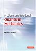 Problems and Solutions in Quantum Mechanics
