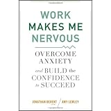 work makes me nervous overcome anxiety and build the confidence to succeed