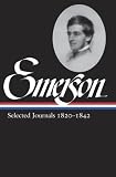 Ralph Waldo Emerson: Selected Journals 1820-1842 (Library of America) [Hardcover] [2010] First Edition Ed. Ralph Waldo Emerson, Lawrence Rosenwald
