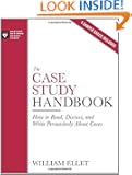 The Case Study Handbook: How to Read, Discuss, and Write Persuasively About Cases