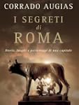 I segreti di Roma: Storie, luoghi e p...
