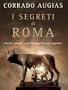 I segreti di Roma: Storie, luoghi e personaggi di una capitale (Oscar bestsellers)