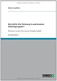 Wo bleibt die F�hrung in autonomen Arbeitsgruppen?