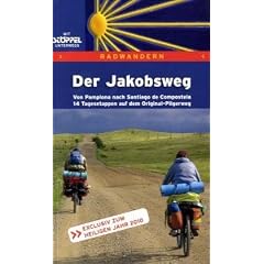 Der Jakobsweg: Von Pamplona nach Santiago de Compostela. 14 Tagesetappen auf dem Original-Pilgerweg. Plus Alternativroute auf Asphalt