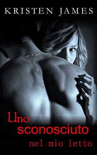 Uno sconosciuto nel mio letto (Italian Edition)