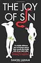 The Joy of Sin: The Psychology of the Seven Deadly Sins. Simon Laham