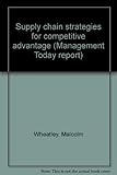 Supply chain strategies for competitive advantage