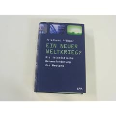 Ein neuer Weltkrieg? : die islamistische Herausforderung des Westens.