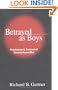 Betrayed as Boys: Psychodynamic Treatment of Sexually Abused Men