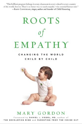 Roots of Empathy: Changing the World Child by Child