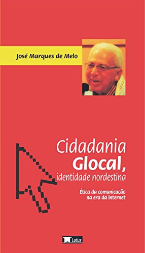 Cidadania glocal, identidade nordestina: ética da comunicação na era da internet (Portuguese Edition)