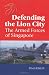 Defending the Lion City: The armed forces of Singapore