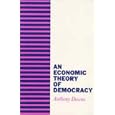 An Economic Theory of Democracy by Anthony Downs
