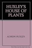 Huxley's house of plants