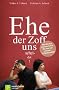 Ehe der Zoff uns scheidet: Was Sie tun k�nnen, bevor Sie was tun m�ssen - 12 Denkanst��e