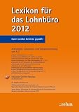 Lexikon f�r das Lohnb�ro 2012: Arbeitslohn, Lohnsteuer und Sozialversicherung von A-Z