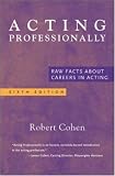 Acting Professionally: Raw Facts About Careers in Acting