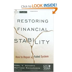 Restoring Financial Stability: How to Repair a Failed System (Wiley Finance) by New York University Stern School of Business, Viral Acharya, and Matthew Richardson