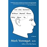 Just Like Someone Without Mental Illness Only More So: A Memoir