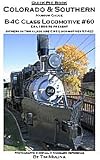Colorado and Southern: B-4C Class Locomotive #60 (Quick Pic Book)